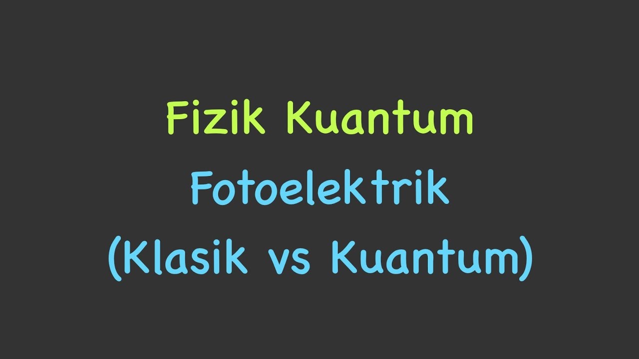 Fizik Kuantum: Klasik vs Kuantum bagi Kesan Fotoelektrik