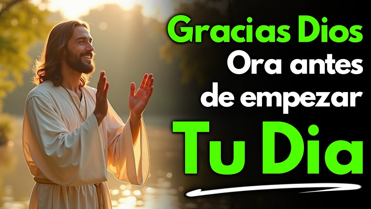 Dale Gracias a Dios | Esta Oración de la Mañana Cambiará Tu Día