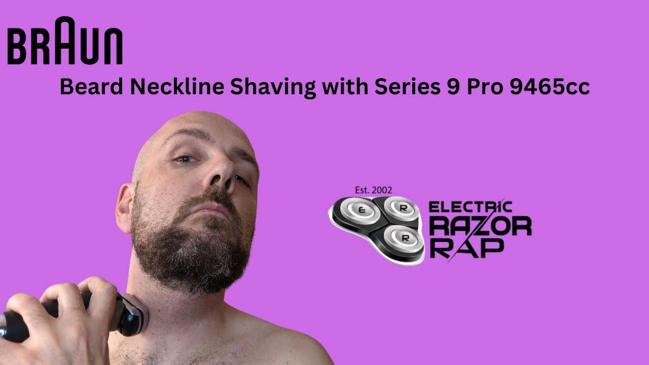 Perfect Beard Neckline Shave with Braun Series 9 Pro 9465cc | Electric Razor Rap