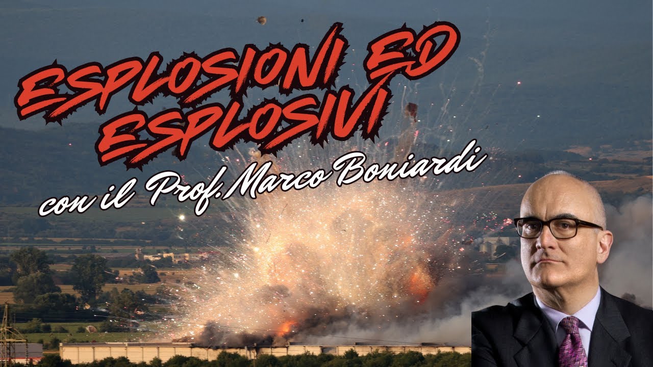 Esplosioni ed Esplosivi - con il Prof. Marco Boniardi