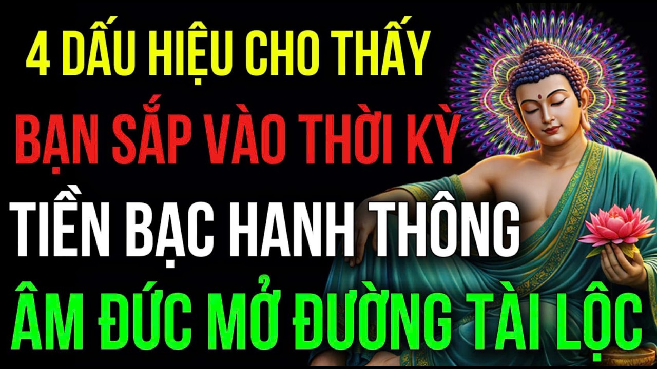 4 DẤU HIỆU BÁO RẰNG: BẠN SẮP VÀO THỜI KỲ TIỀN BẠC HANH THÔNG, Âm Đức Mở Đường Tài Lộc