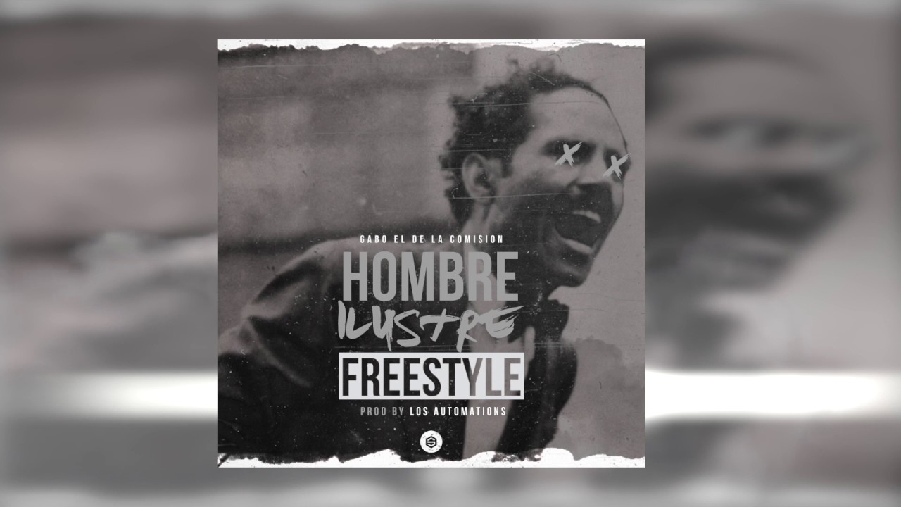 Gabo El De La Comision - Hombre Ilustre  [Official Audio] [Freestyle]