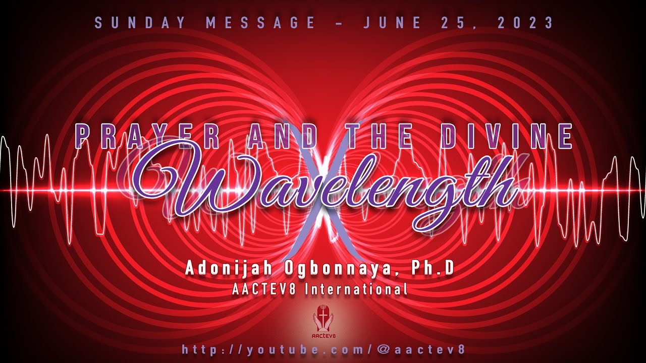 Dr. O: Sunday Message - Prayer and the Divine Wavelength - AACTEV8 International - June 25, 2023