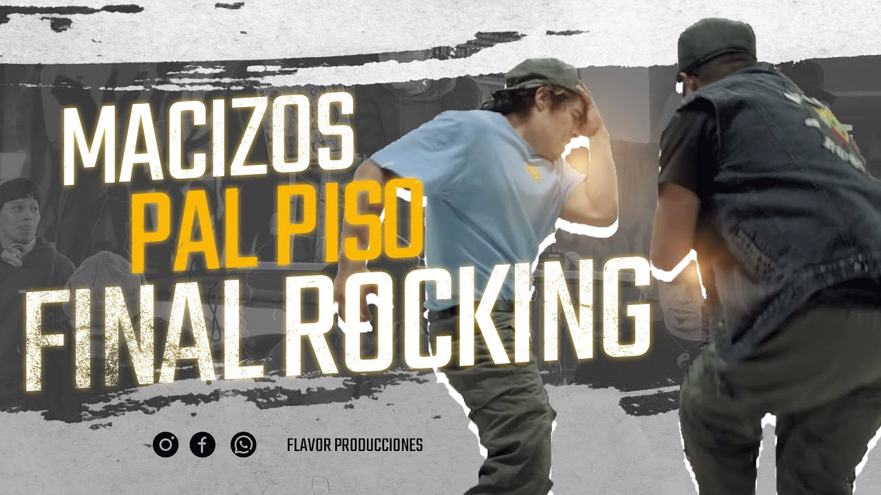 MACIZOS PAL PISO VOL 4. | FINAL ROCKING | BUBLI VS SMILE