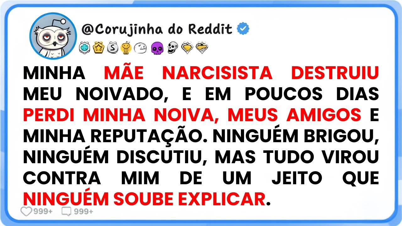 MINHA M&Atilde;E NARCISISTA DESTRUIU MEU NOIVADO