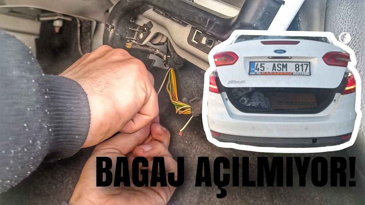 Ford focus 3.5 BAGAJ KAPAĞI AÇILMIYOR.