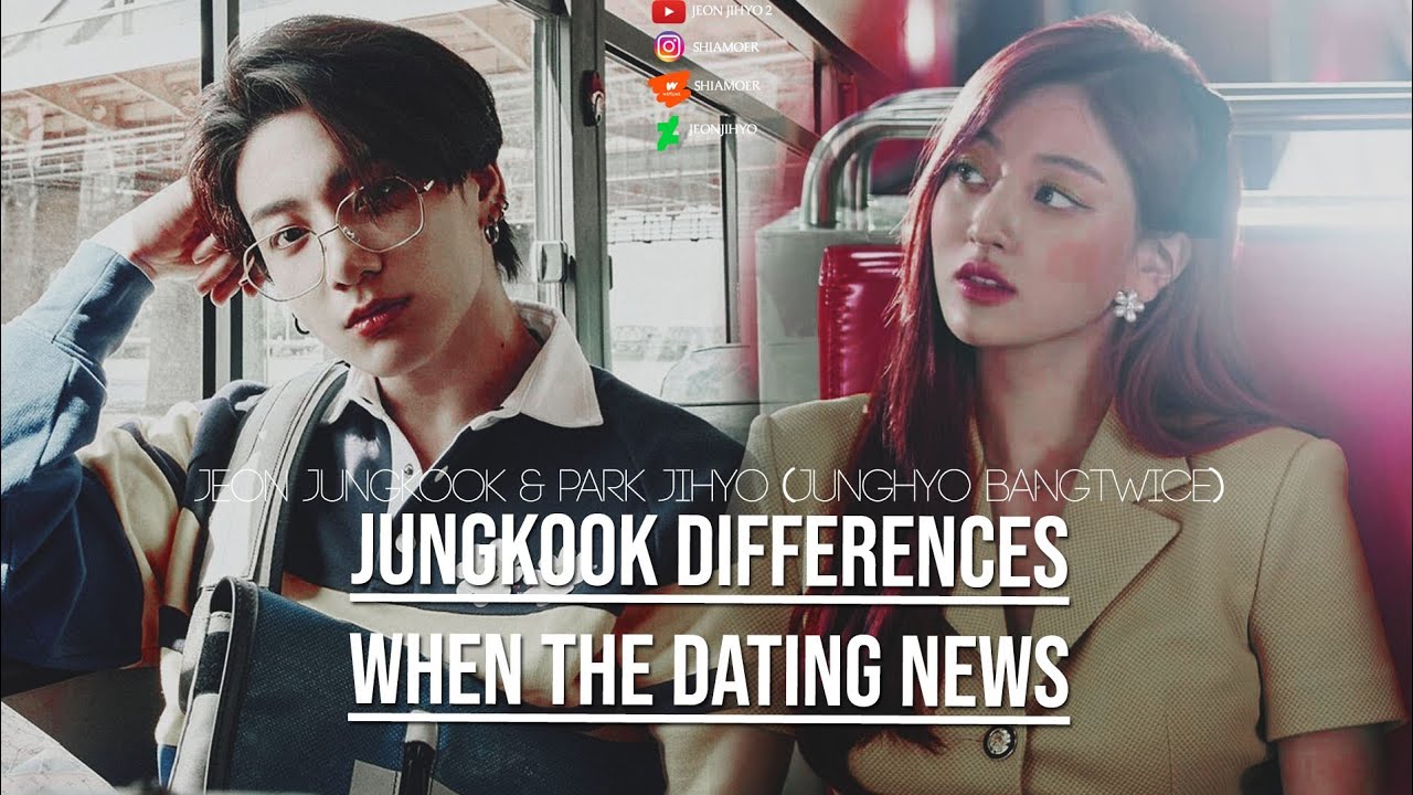 Jungkook differences when the dating news | Jeon Jungkook & Park Jihyo (Junghyo BANGTWICE)