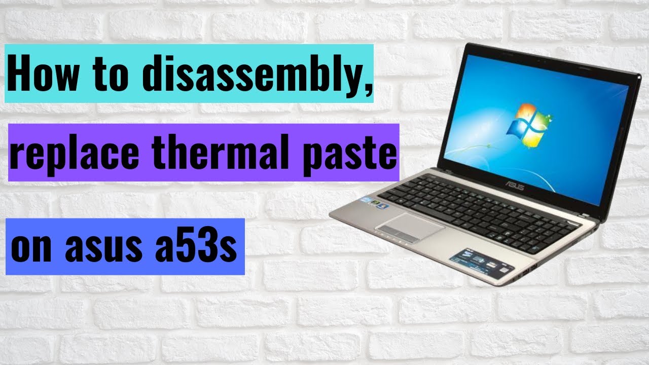 How to disassembly and replace thermal paste on Asus a53s