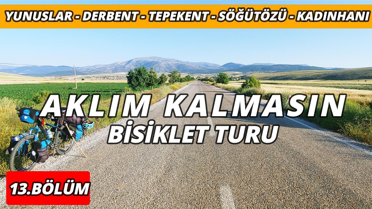 Aklım Kalmasın Bisiklet Turu 13 (Yunuslar - Derbent - Tepekent - Söğütözü - Kadınhanı)