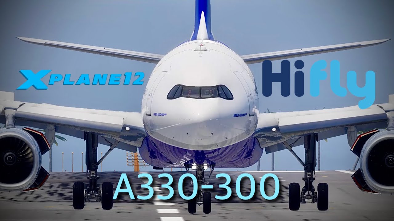 【X-Plane12】ハイフライ　Hi Fly航空 A330-300