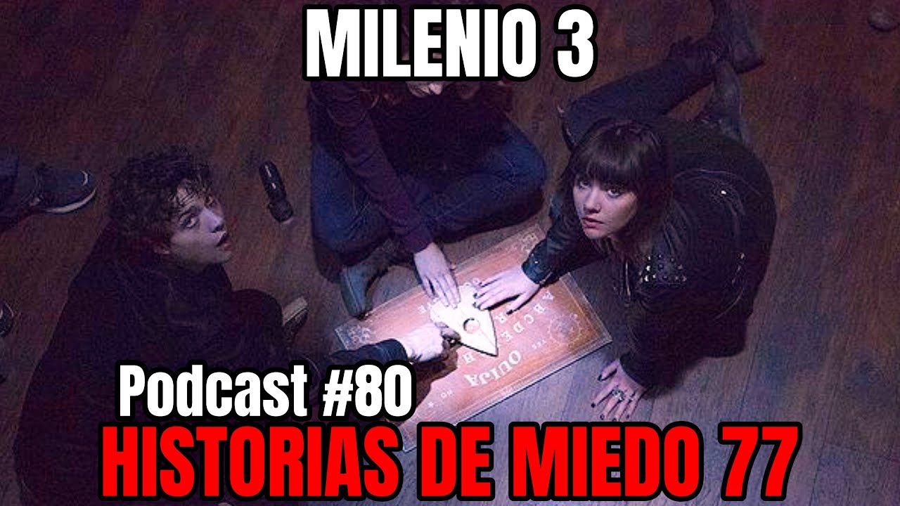 Milenio 3 - Historias de miedo 77 (Podcast #80)