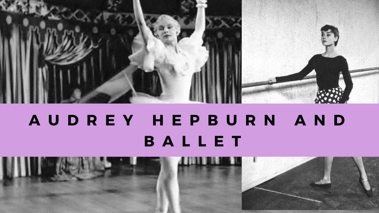 AUDREY HEPBURN'S BALLET JOURNEY