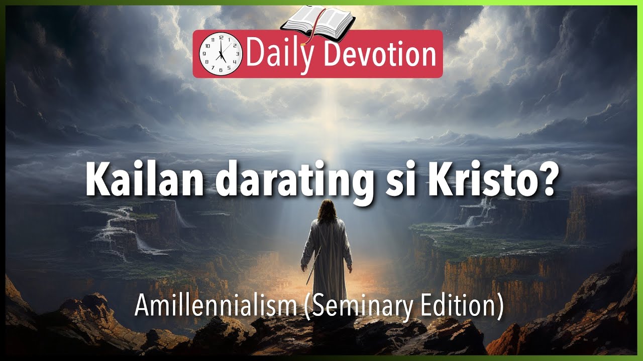 January 5: Kailan darating si Kristo? - Amillennialism - Revelation 20 - 365 Daily Devotions