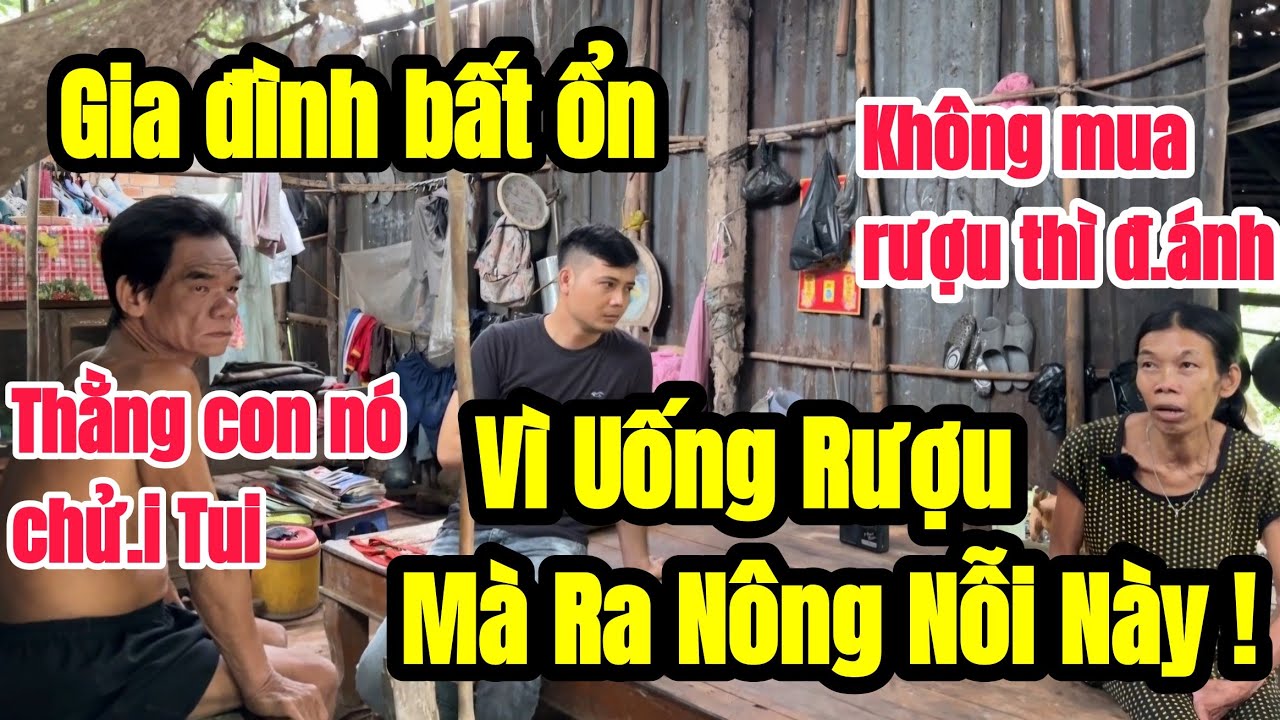 Chỉ vì RƯỢU mà giữa cha con xảy ra ân oán chưa thể hóa giải,cuộc sống gia đình bị BẾ TẮC