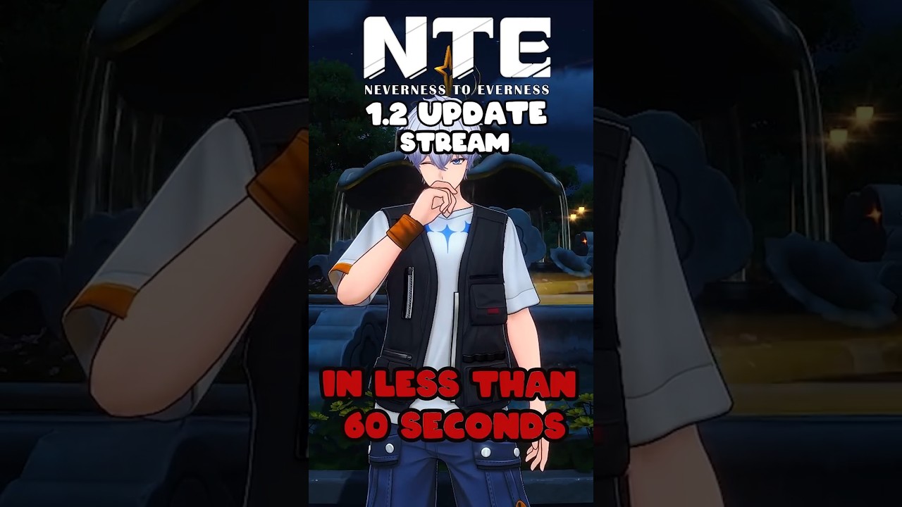 Everything about the NTE 1.2 Update in Less Than 60 Seconds