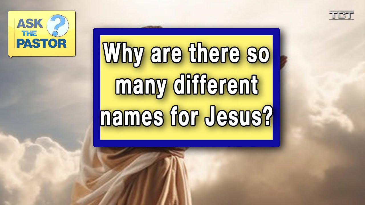 Why are there so many different names for Jesus?