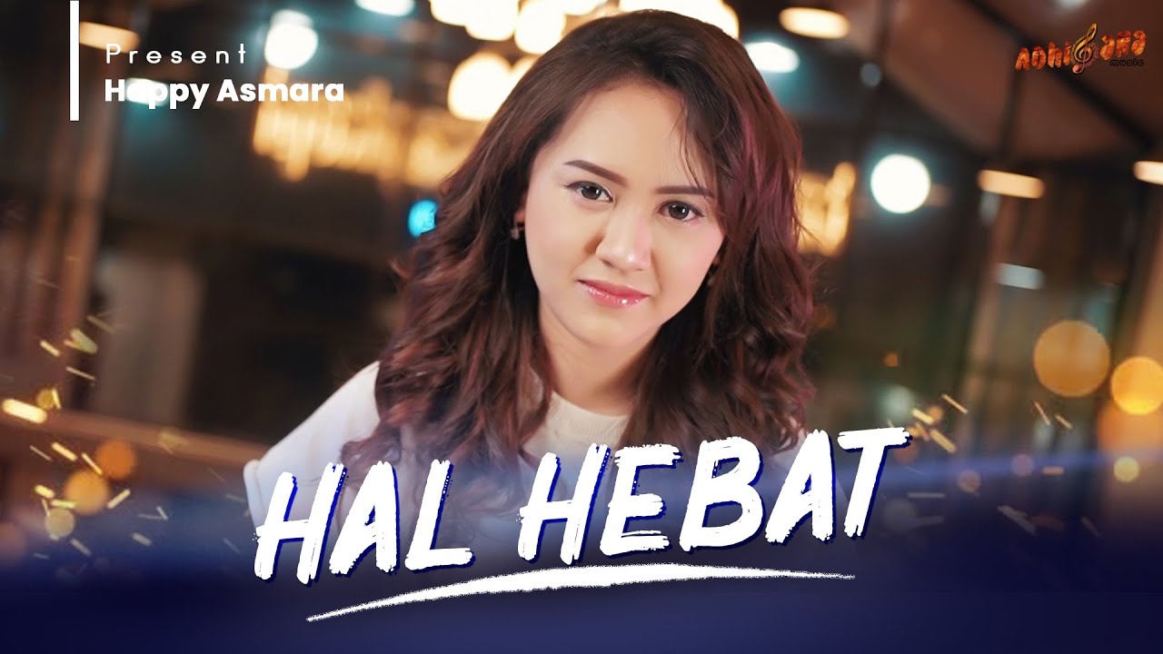 HAPPY ASMARA - HAL HEBAT ( Official Music Video )