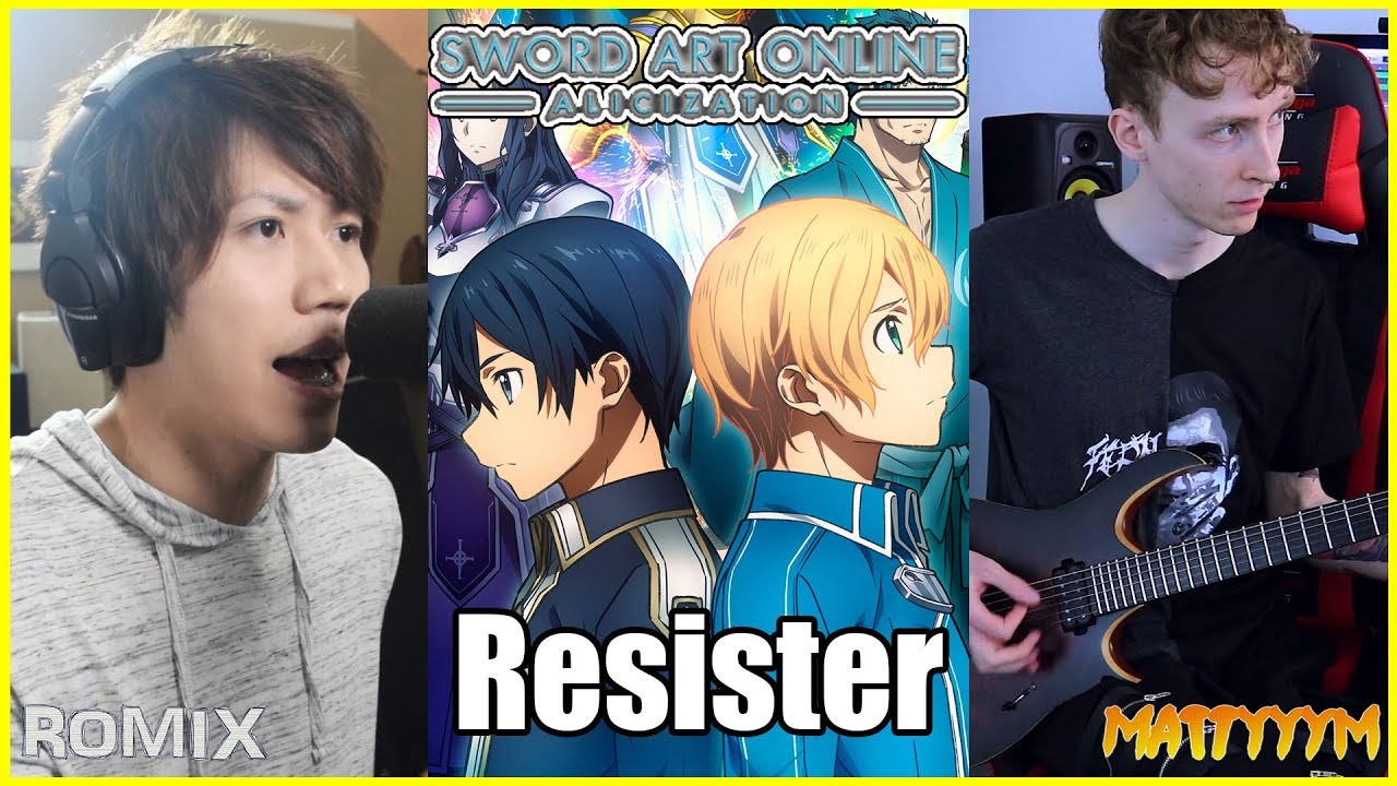 Resister - Sword Art online Alicization OP2 (ROMIX Cover) feat. MattyyyM
