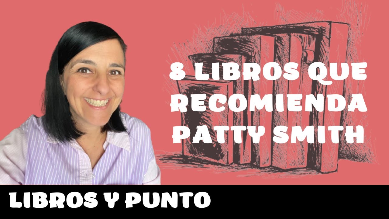LIBROS QUE RECOMIENDA PATTY SMITH