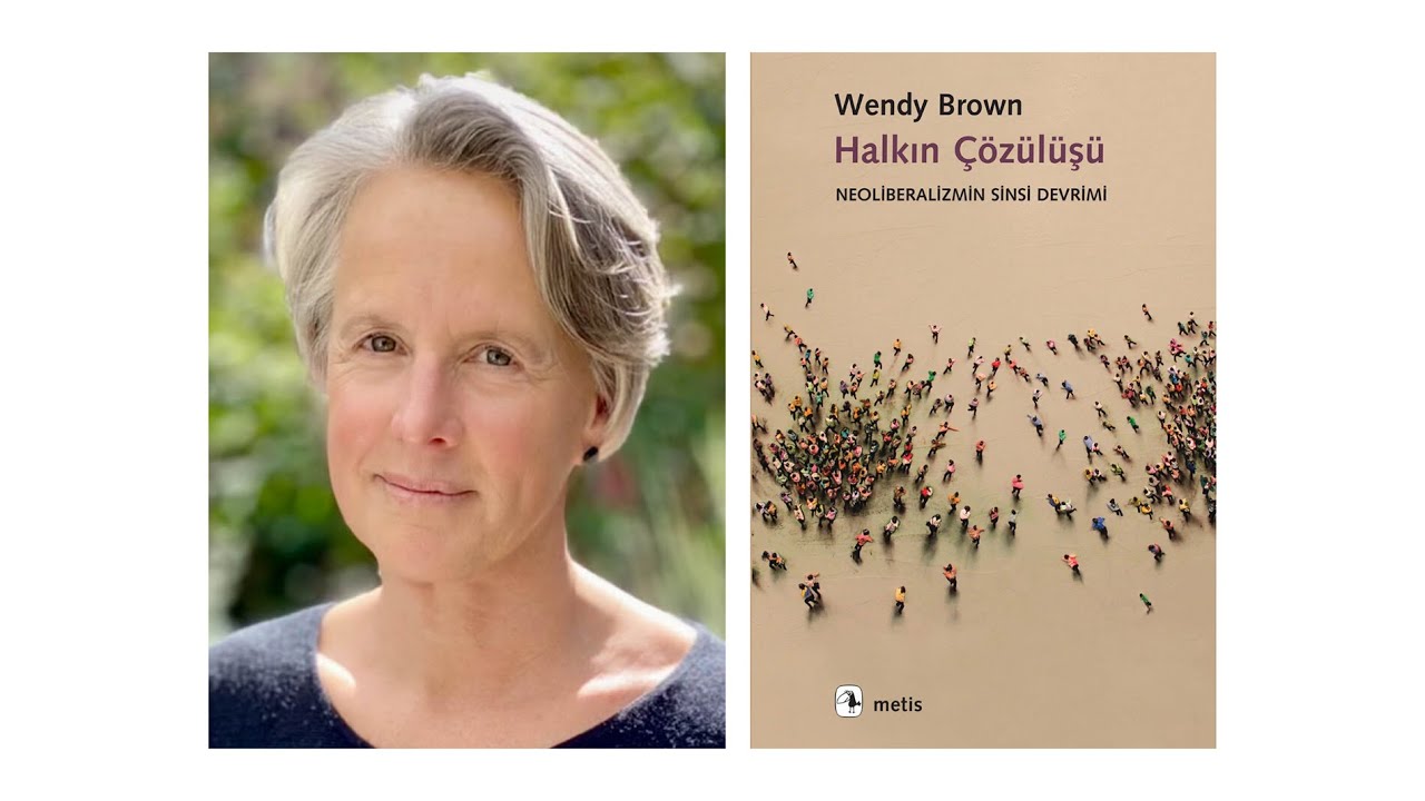 Wendy Brown ile "Halkın Çözülüşü" kitabı üzerine söyleşi