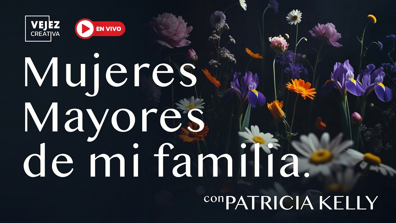 Mujeres Mayores de mi familia. | En vivo con Patricia Kelly