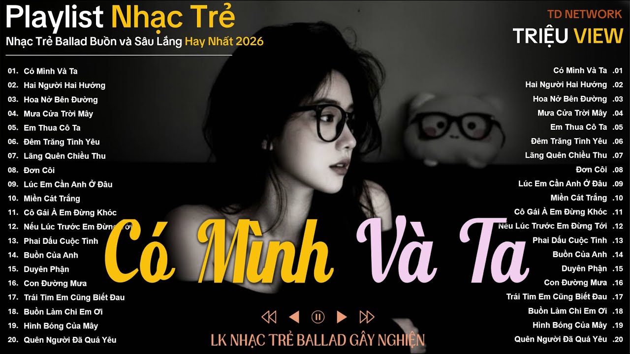 Có Mình Và Ta - Nhạc Trẻ Ballad Hot Trend Nhất | Playlist Nhạc Trẻ Tâm Trạng Nghe Buồn Đến Day Dứt