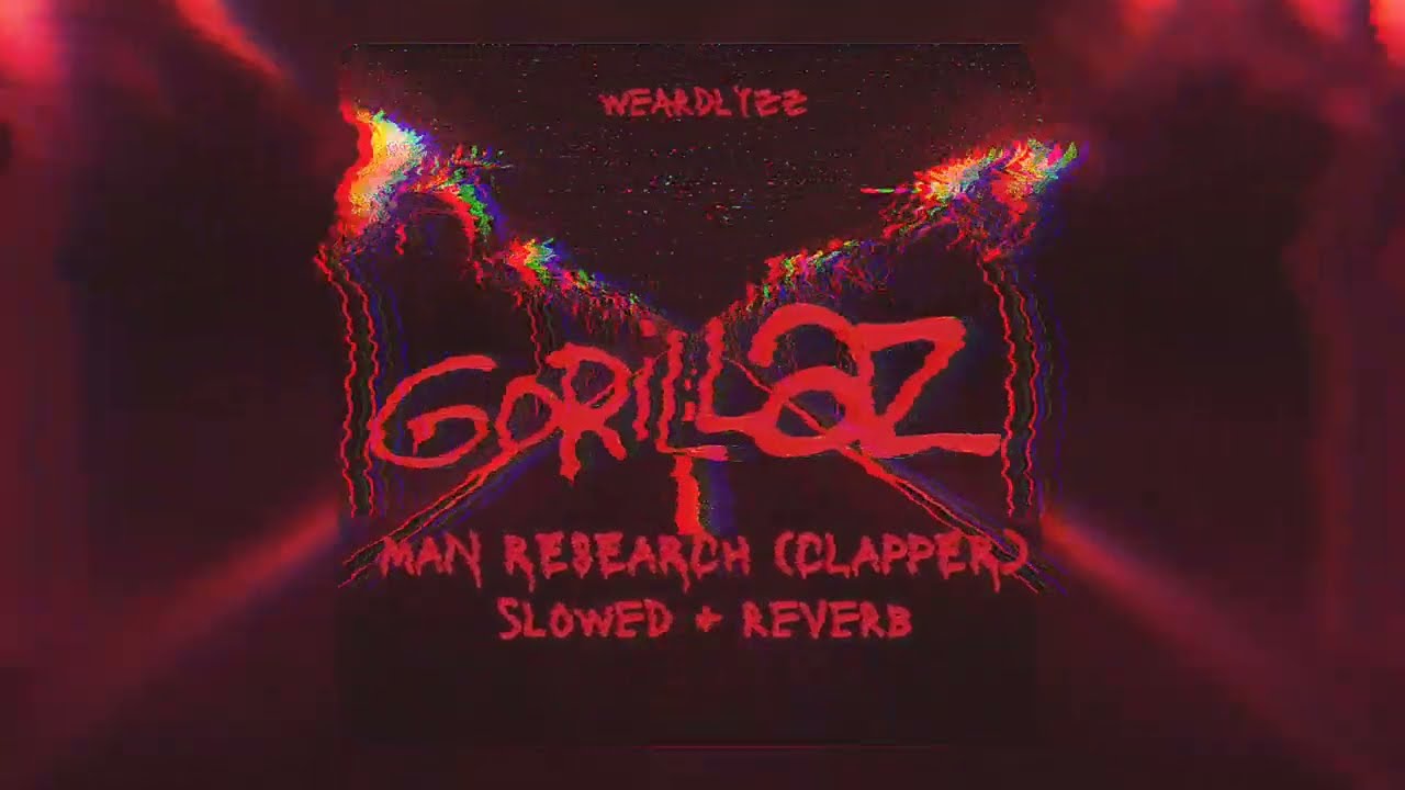 Gorillaz - "Man Research (Clapper)" ~ slowed + reverb