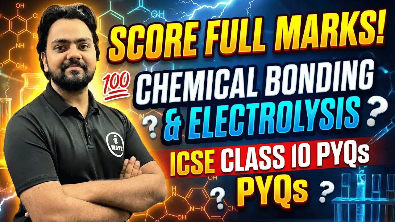 Score Full Marks in Chemical Bonding & Electrolysis | ICSE Class 10 PYQs