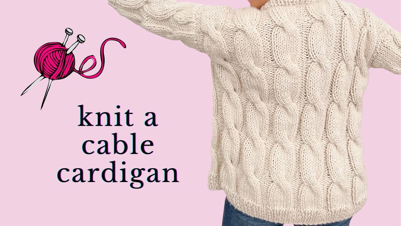 Cable Knit Sweater Pattern | How to Knit a Simple Cable Cardigan Tutorial