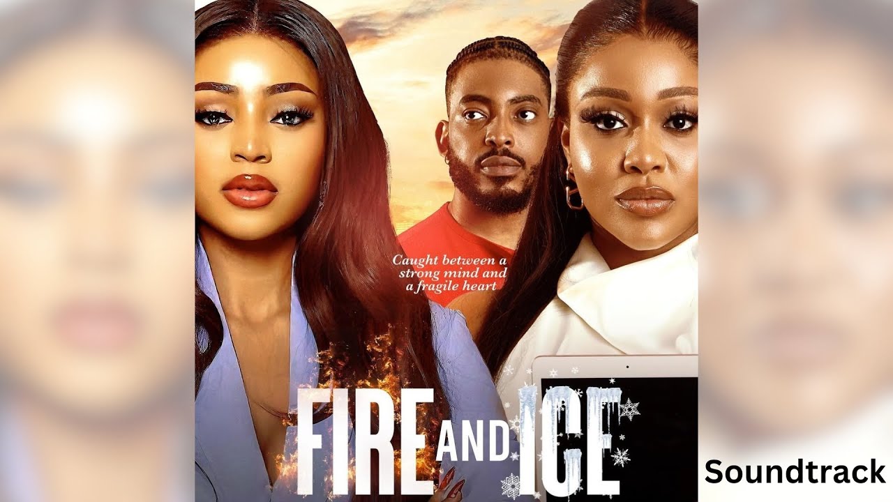 FIRE AND ICE - UCHE MONTANA, REGINA DANIELS, JAMES GARDINER Nigerian movie Soundtrack- SAMUEL TOCHUX