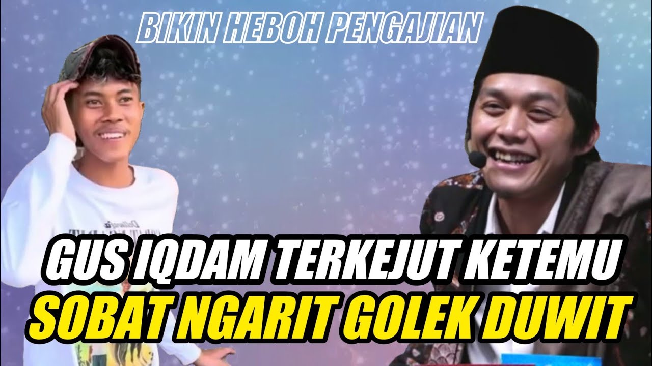 GUS IQDAM TERKEJUT KETEMU SOBAT NGARIT GOLEK DUWIT KOCAK PUOL