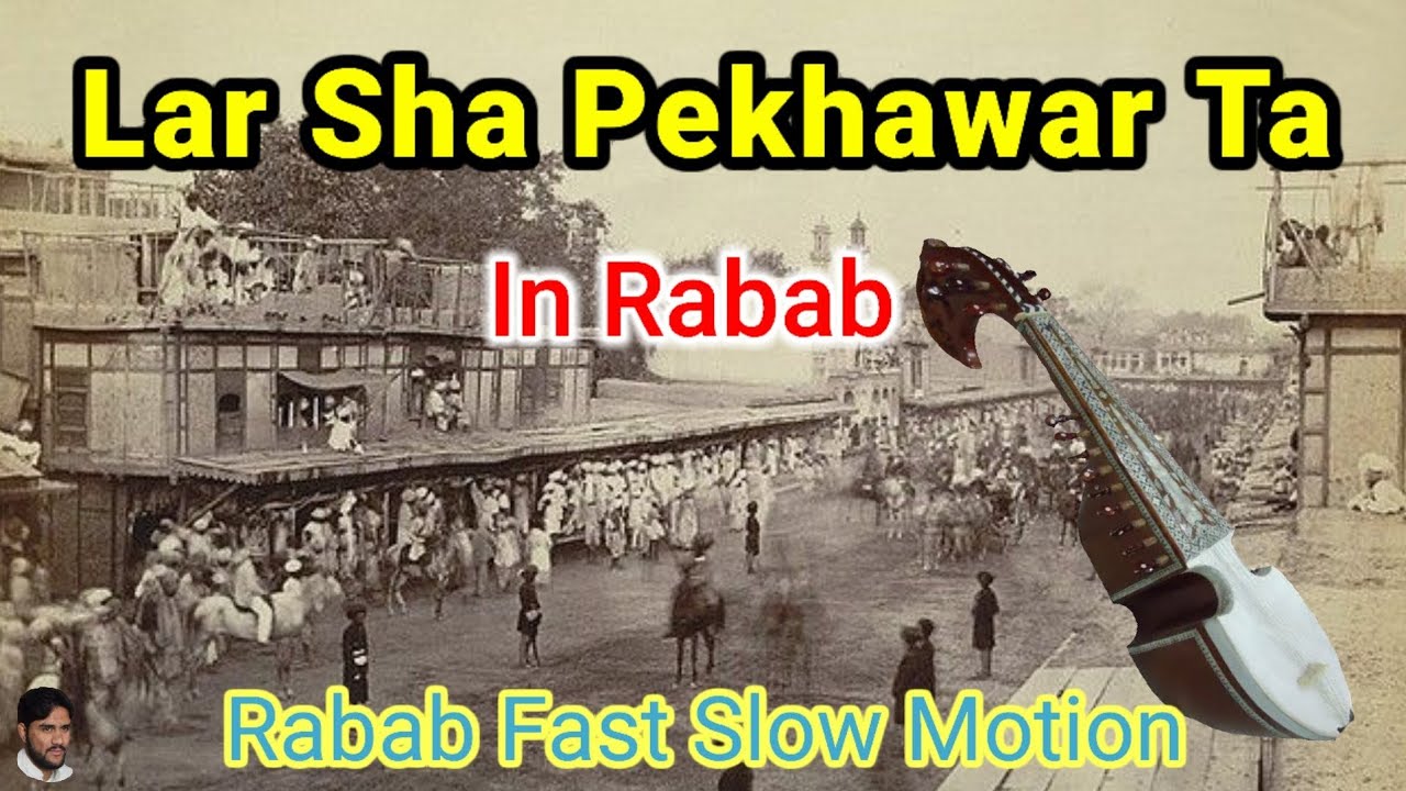 Lar Sha Pekhawar Ta In Rabab | Lar Sha Peshawarta Rabab Song
