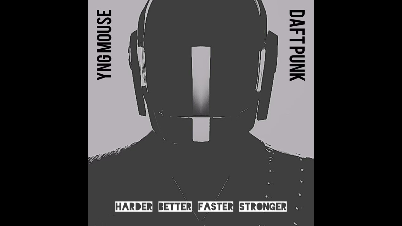 Daft Punk - HARDER BETTER FASTER STRONGER (Yng Mouse Remix)