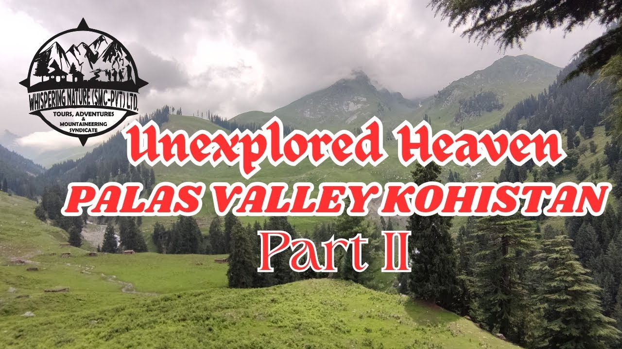 Unexplored Gem Palas Valley Kohistan Part II