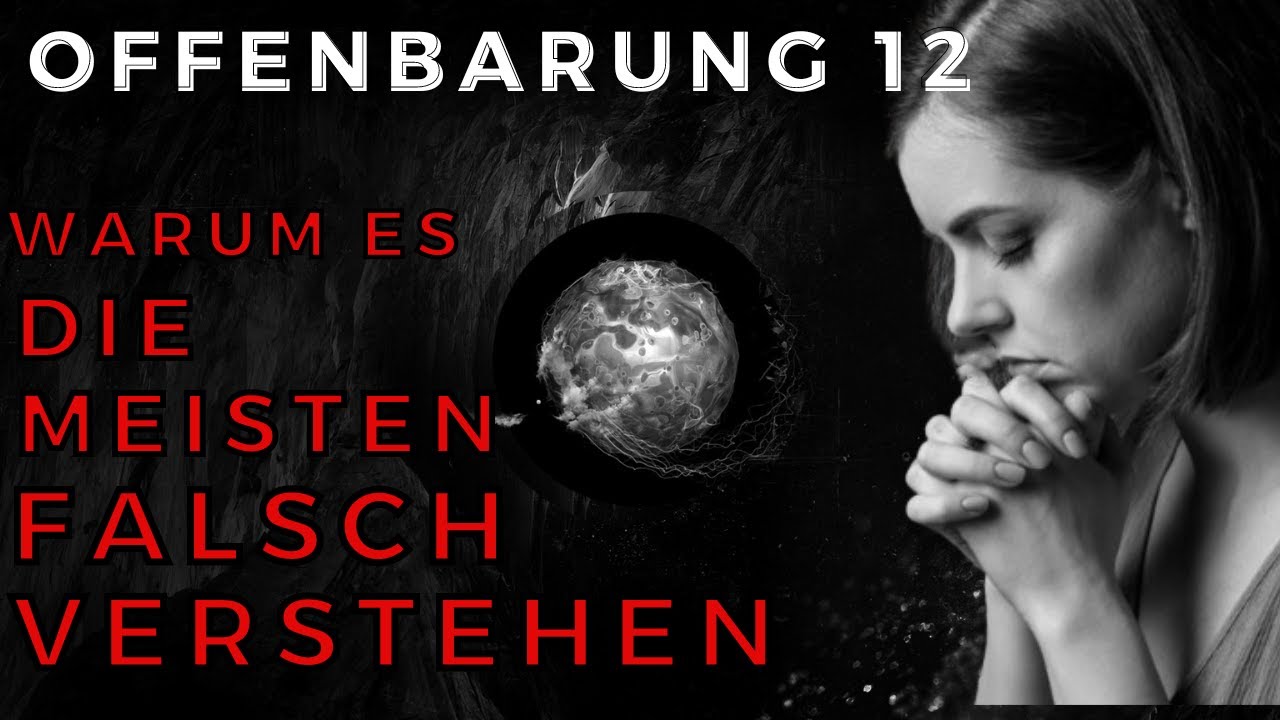 Befinden wir uns in apokalyptischen ZEITEN? Offenbarung 12 und die Bedeutung der Offenbarung Gottes