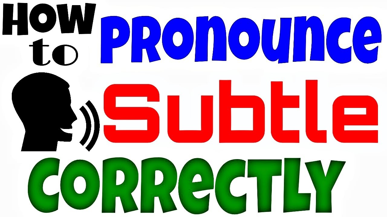 How to Pronounce SUBTLE Correctly
