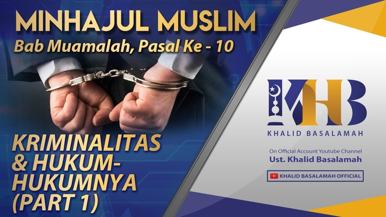 Minhajul Muslim #159: Bab Muamalah, Pasal ke-10, Kriminalitas dan Hukum-Hukumnya (Part 1)