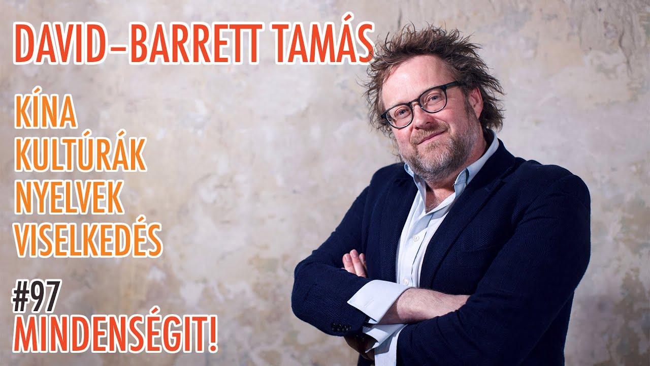 David-Barrett Tamás: Kína, kultúrák, nyelvek, viselkedés | Mindenségit! 97