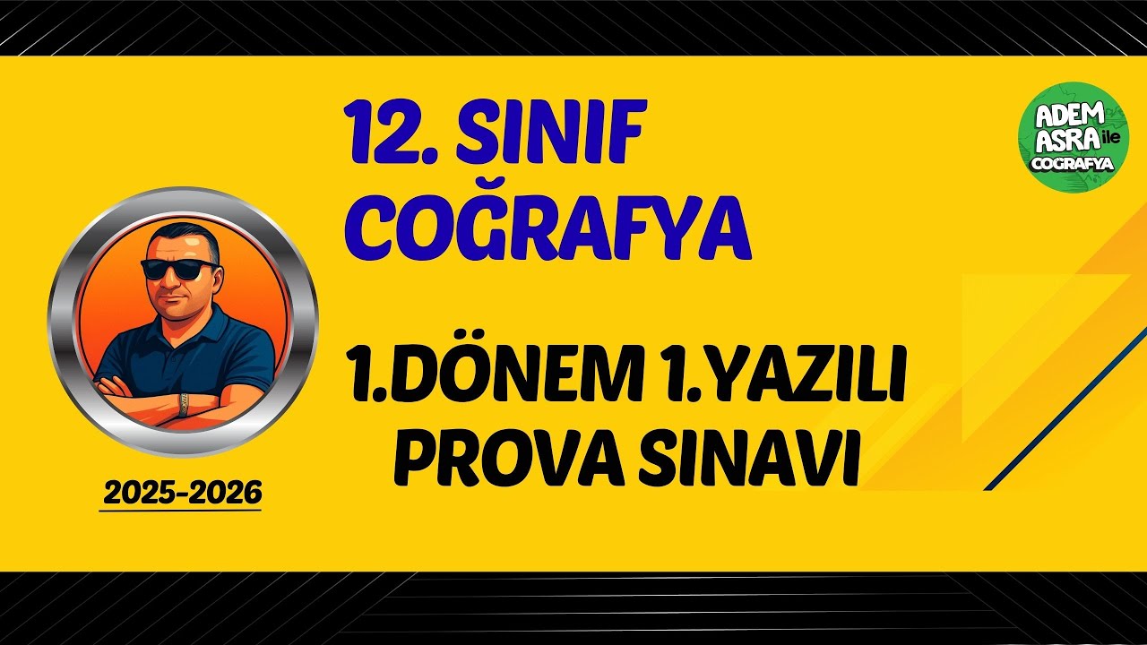 12. SINIF COĞRAFYA 1.DÖNEM 1. YAZILI PROVA SINAVI