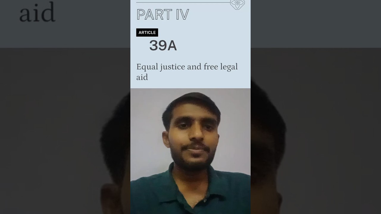 ARTICLE 39A - PART IV - INDIAN CONSTITUTION - Equal Justice and free Legal aid