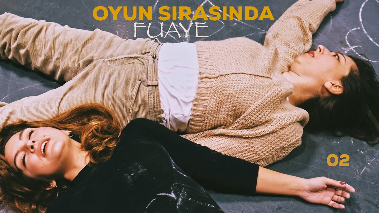 ‘OYUN SIRASINDA’ / FUAYE - 2