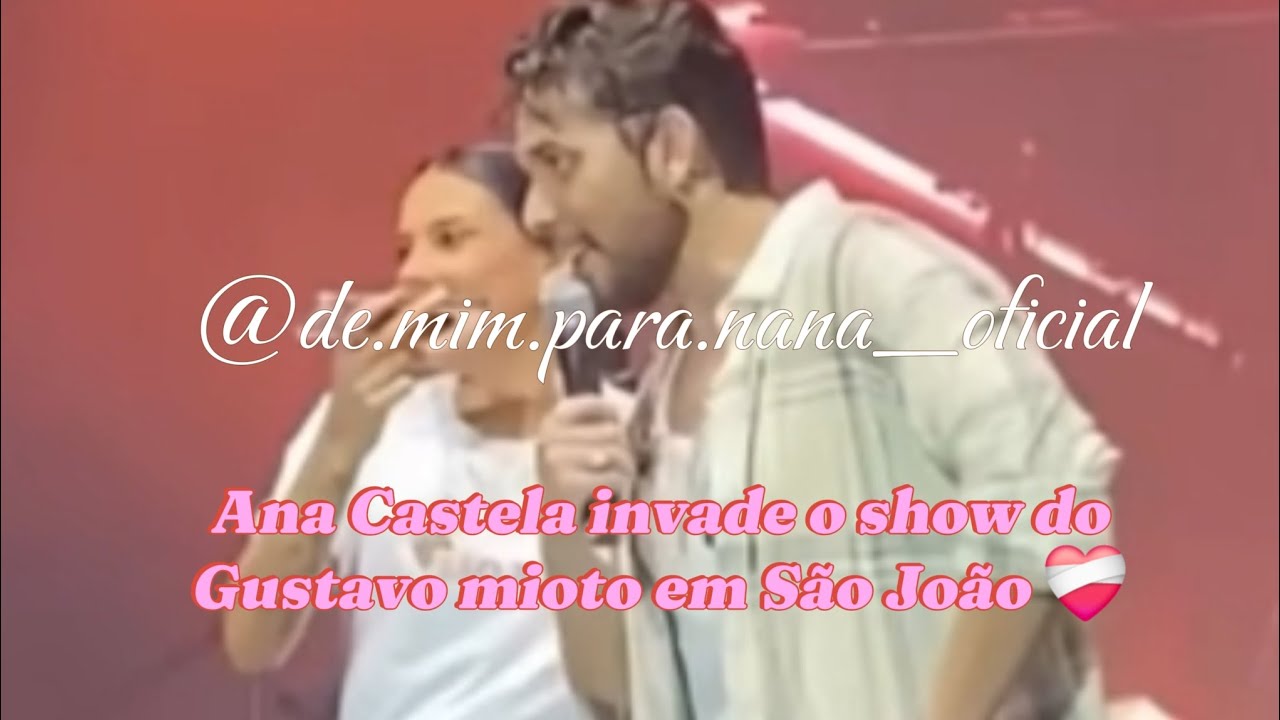 ANA CASTELA INVADE O SHOW DO GUSTAVO MIOTO EM SÃO JOÃO ❤️‍🩹 *momentos incríveis!*❤️❣️