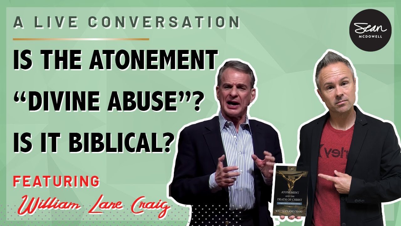 Is the Atonement Divine Abuse? Interview with William Lane Craig