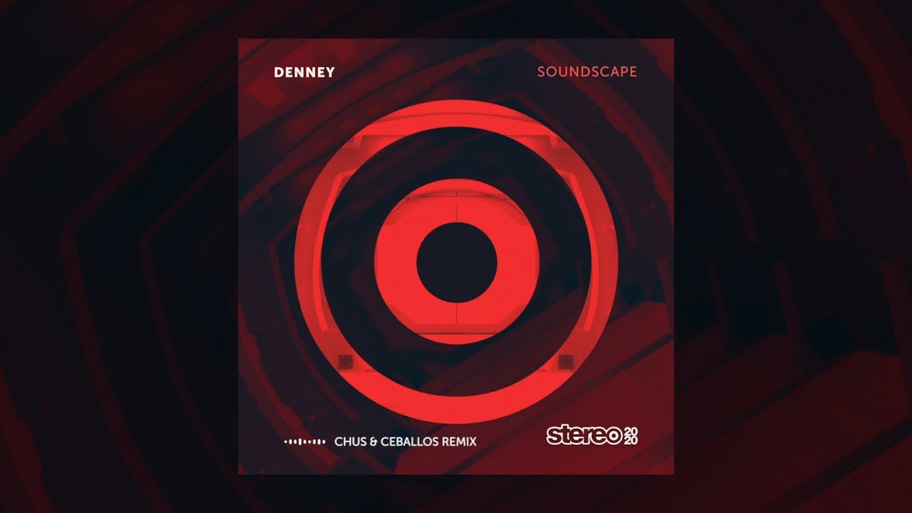 Denney - Soundscape - Chus & Ceballos Remix