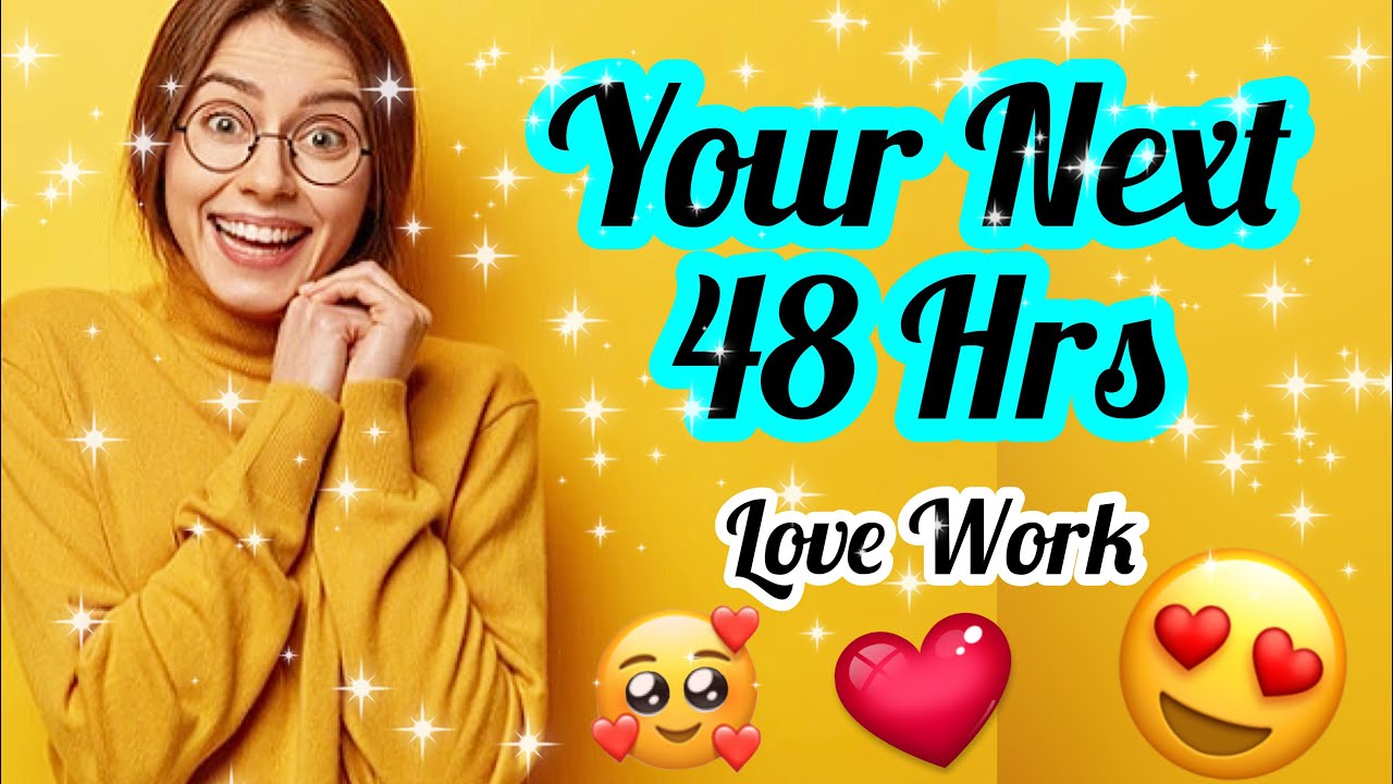 PICK CARD-AAP KE NEXT 48 HOURS KAISE HONGE- LOVE WORK- YOUR NEXT 48 HOURS -MWT- اس کا احساس