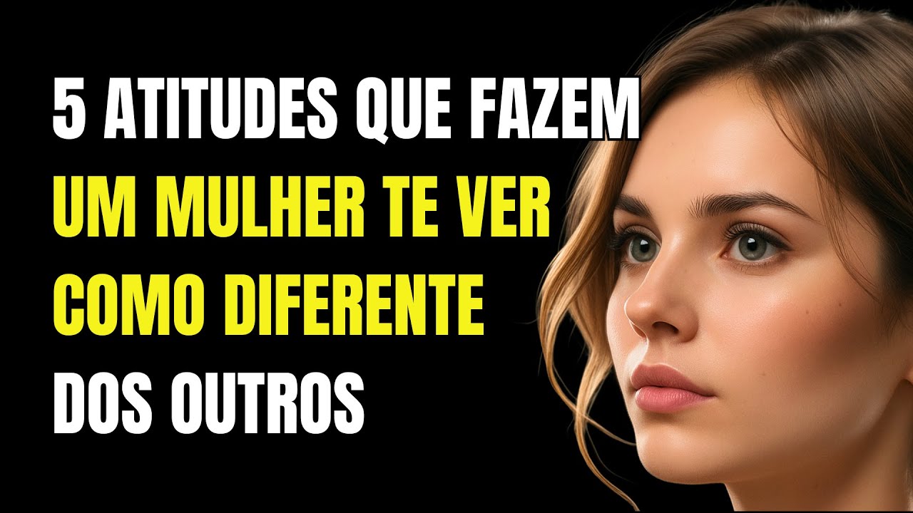 5 Atitudes Que Fazem Uma Mulher Te Ver Como Diferente dos Outros | Estoicismo 