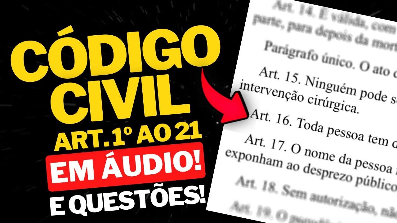 C&Oacute;DIGO CIVIL EM &Aacute;UDIO (art. 1&ordm; ao 21) NOVO! | Partes Importantes DESTACADAS | Quest&otilde;es Comentadas