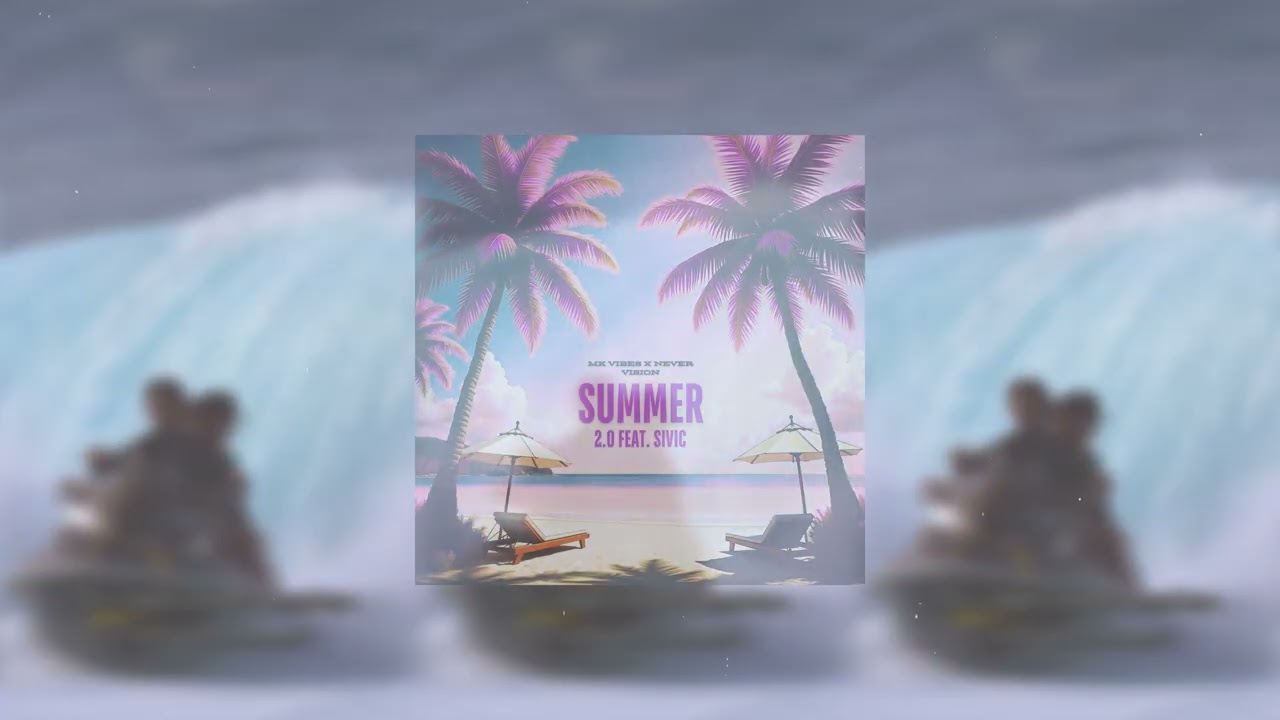 Sivic - Summer 2.0 (prod. by MkVibes & NEVERVISION)