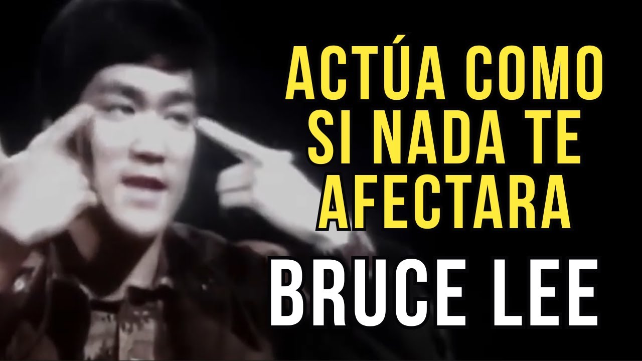 AJA COMO SI NADA TE AFECTARA - FILOSOFÍA DE BRUCE LEE