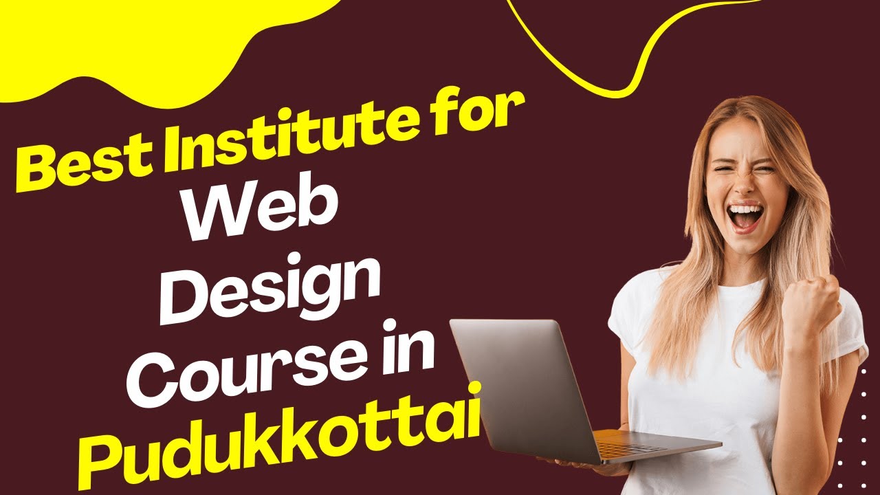 Best Institute for Web Design Course in Pudukkottai | Top Web Design Training in Pudukkottai